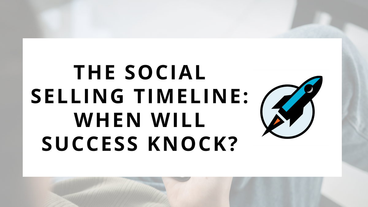 The Social Selling Timeline: When Will Success Knock?