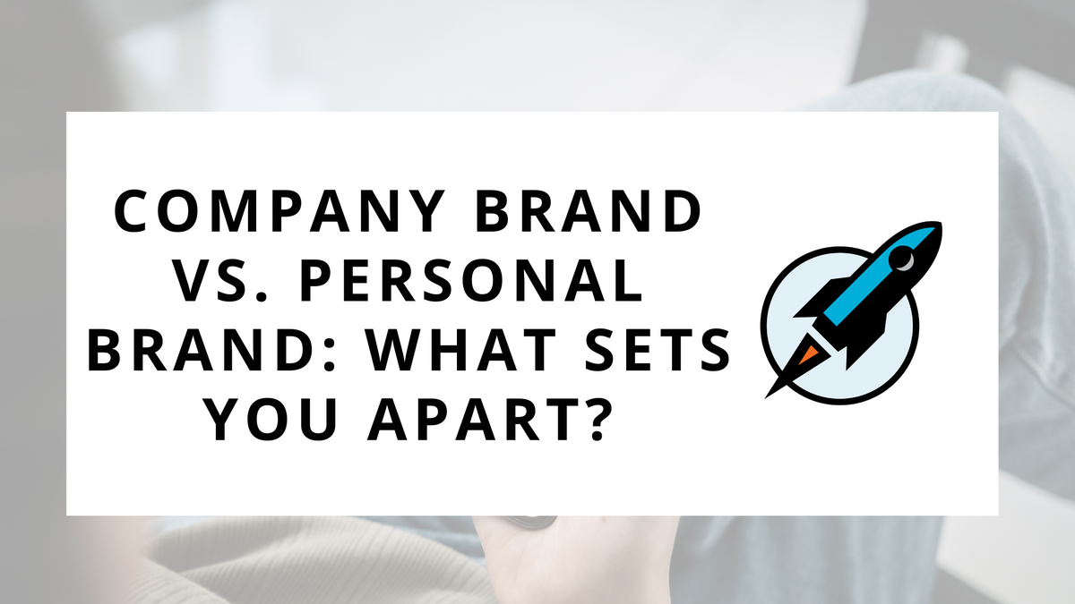 Company Brand vs. Personal Brand: What Sets You Apart?
