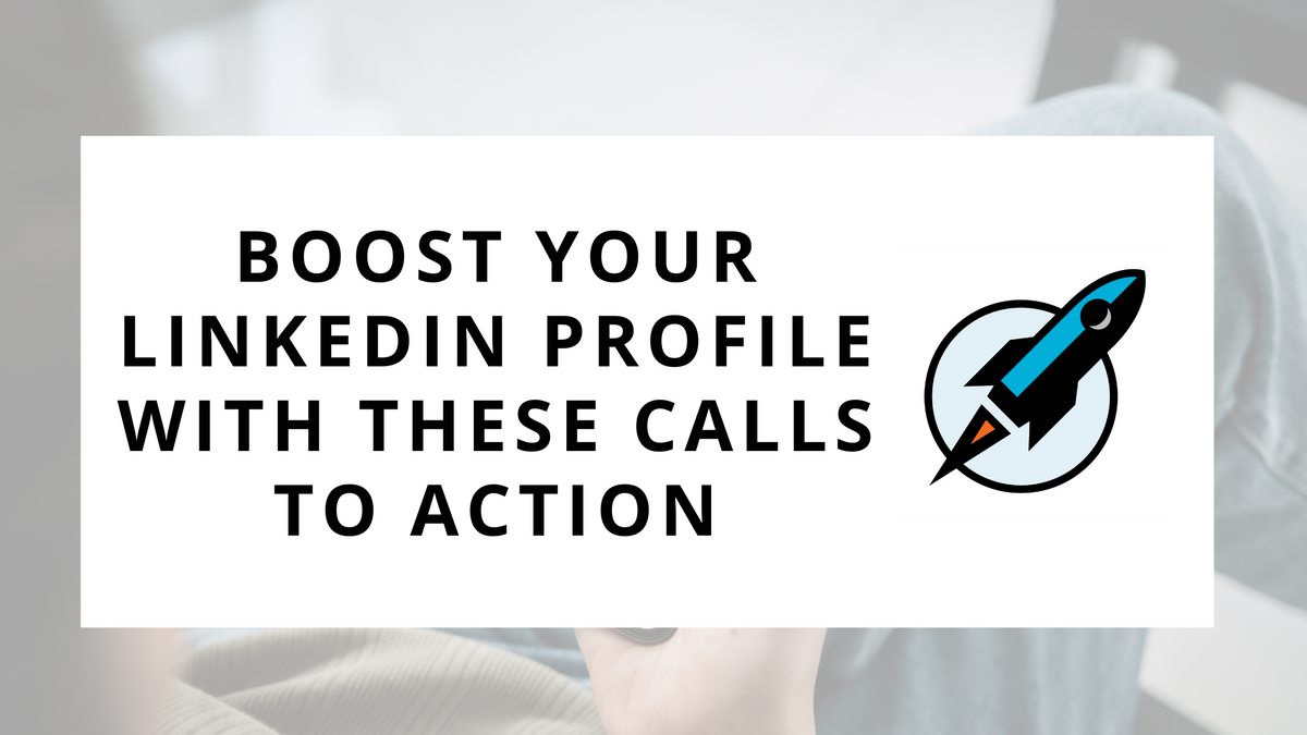 Boost Your LinkedIn Profile with These Calls to Action