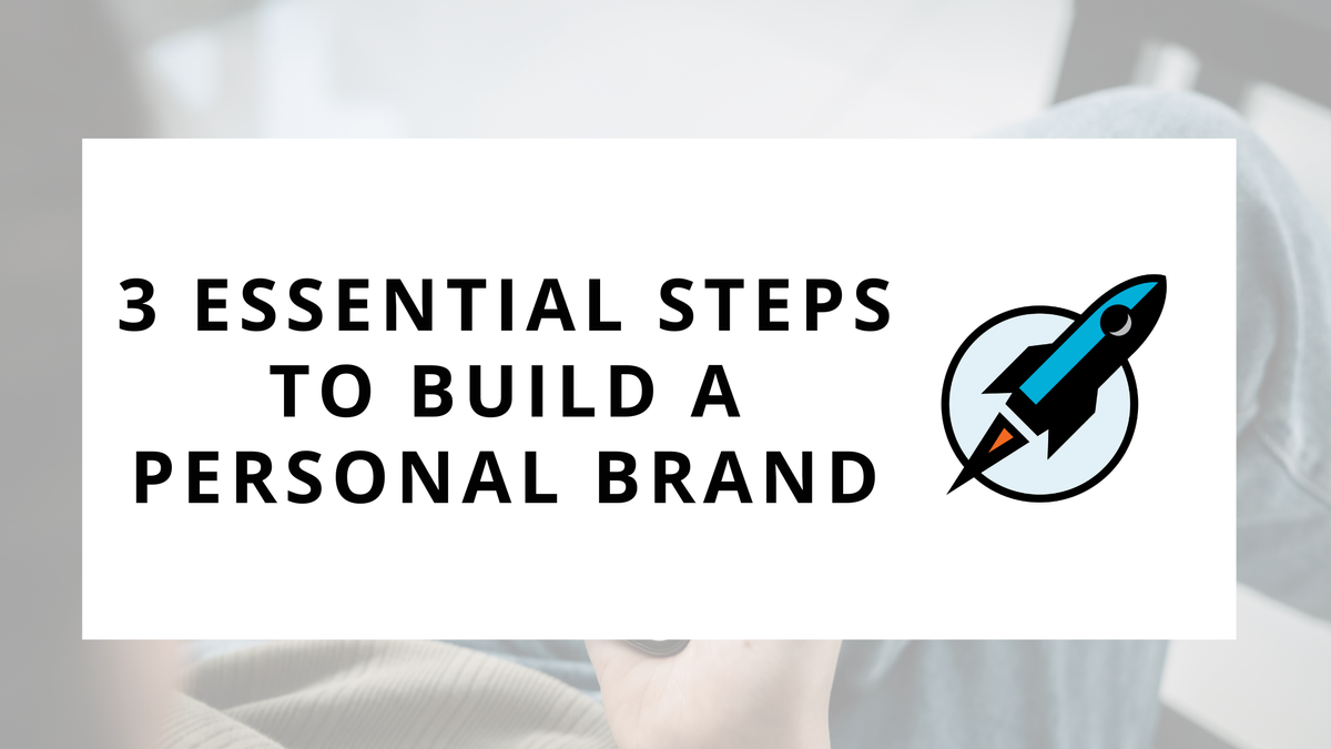 3 Essential Steps to Build a Personal Brand